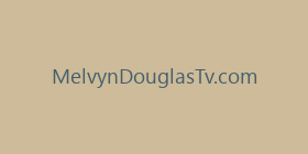 MelvynDouglasTv.com