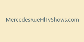 MercedesRueHlTvShows.com