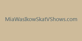 MiaWasIkowSkatVShows.com