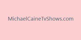 MichaelCaineTvShows.com