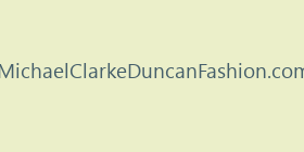 MichaelClarkeDuncanFashion.com