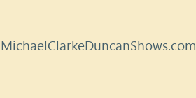 MichaelClarkeDuncanShows.com