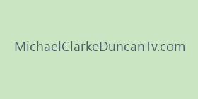 MichaelClarkeDuncanTv.com