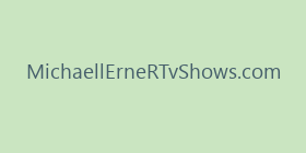 MichaellErneRTvShows.com
