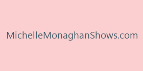 MichelleMonaghanShows.com
