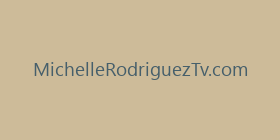 MichelleRodriguezTv.com