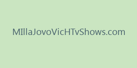 MIllaJovoVicHTvShows.com