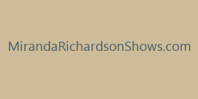 MirandaRichardsonShows.com