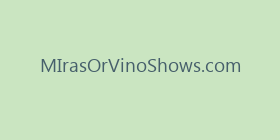 MIrasOrVinoShows.com