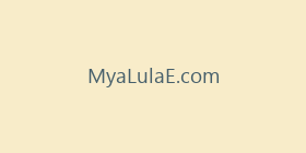 MyaLulaE.com