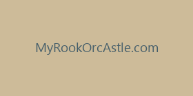 MyRookOrcAstle.com