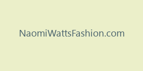 NaomiWattsFashion.com
