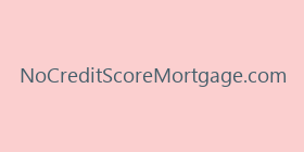 NoCreditScoreMortgage.com