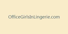 OfficeGirlsInLingerie.com