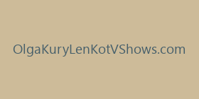 OlgaKuryLenKotVShows.com