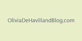 OliviaDeHavillandBlog.com