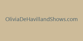 OliviaDeHavillandShows.com