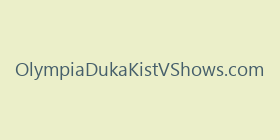OlympiaDukaKistVShows.com