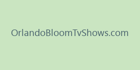 OrlandoBloomTvShows.com