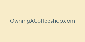 OwningACoffeeshop.com