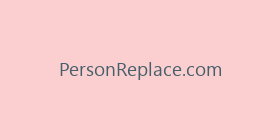 PersonReplace.com
