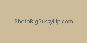 PhotoBigPussyLip.com