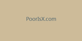 PoorIsX.com