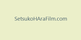 SetsukoHAraFilm.com