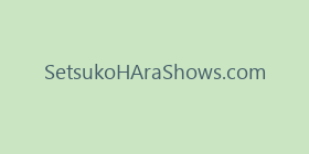 SetsukoHAraShows.com