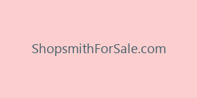 ShopsmithForSale.com
