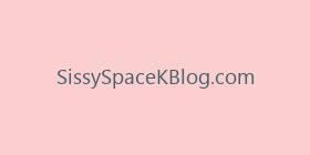 SissySpaceKBlog.com