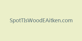 SpotTIsWoodEAitken.com
