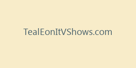 TealEonItVShows.com