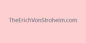TheErichVonStroheim.com
