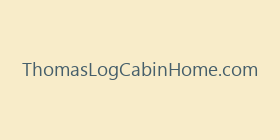 ThomasLogCabinHome.com
