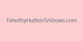TimothyHuttonTvShows.com
