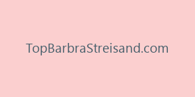 TopBarbraStreisand.com
