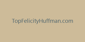 TopFelicityHuffman.com