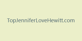 TopJenniferLoveHewitt.com