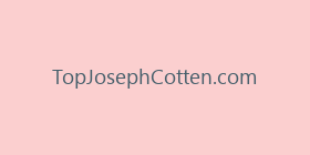TopJosephCotten.com