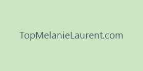 TopMelanieLaurent.com