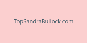 TopSandraBullock.com