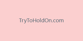 TryToHoldOn.com