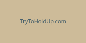 TryToHoldUp.com