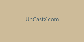 UnCastX.com
