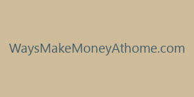 WaysMakeMoneyAthome.com