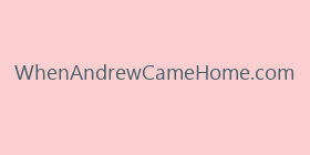 WhenAndrewCameHome.com