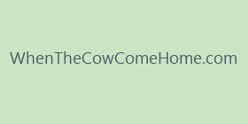 WhenTheCowComeHome.com