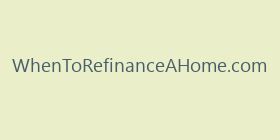 WhenToRefinanceAHome.com