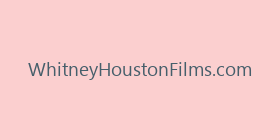 WhitneyHoustonFilms.com